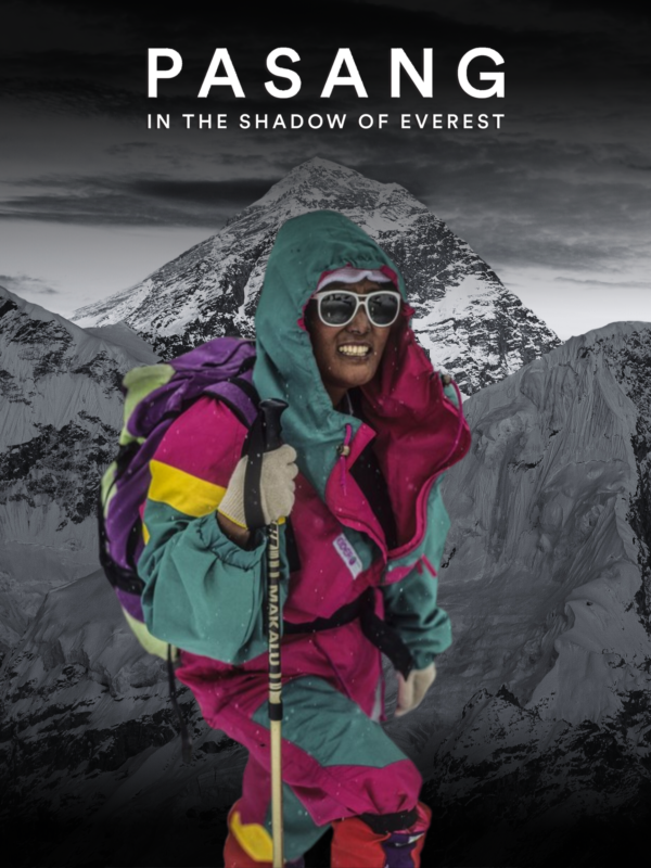 Pasang In the Shadow of Everest Virtual Premiere - Beginning International Everest Day, May 29th, 2024 through June 5th.